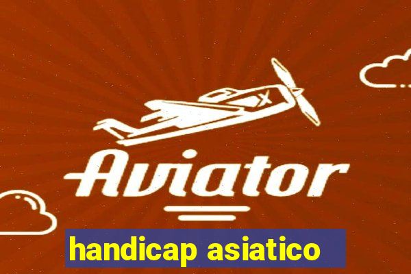 handicap asiatico - 1